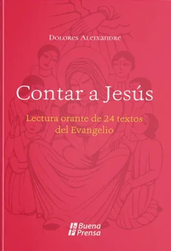 Contar a Jesus. Lectura orante de 24 textos del Evangelio