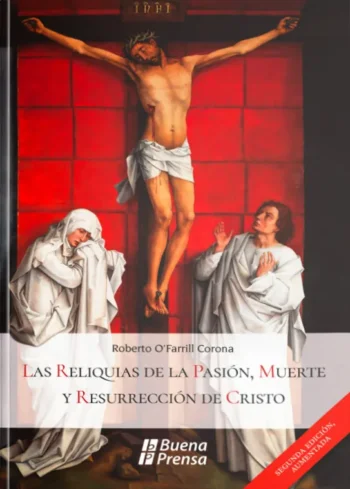 Las Reliquias de la pasión, muerte y resurrección de Cristo