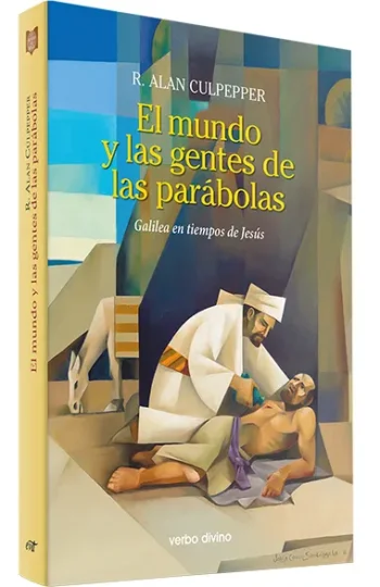 El mundo y las gentes de las parábolas. Galilea en tiempos de Jesús