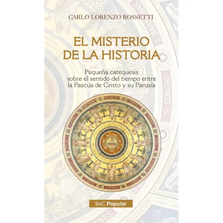 El misterio de la historia. Pequeña catequesis sobre el sentido del tiempo entre la Pascua de Cristo y su Parusía