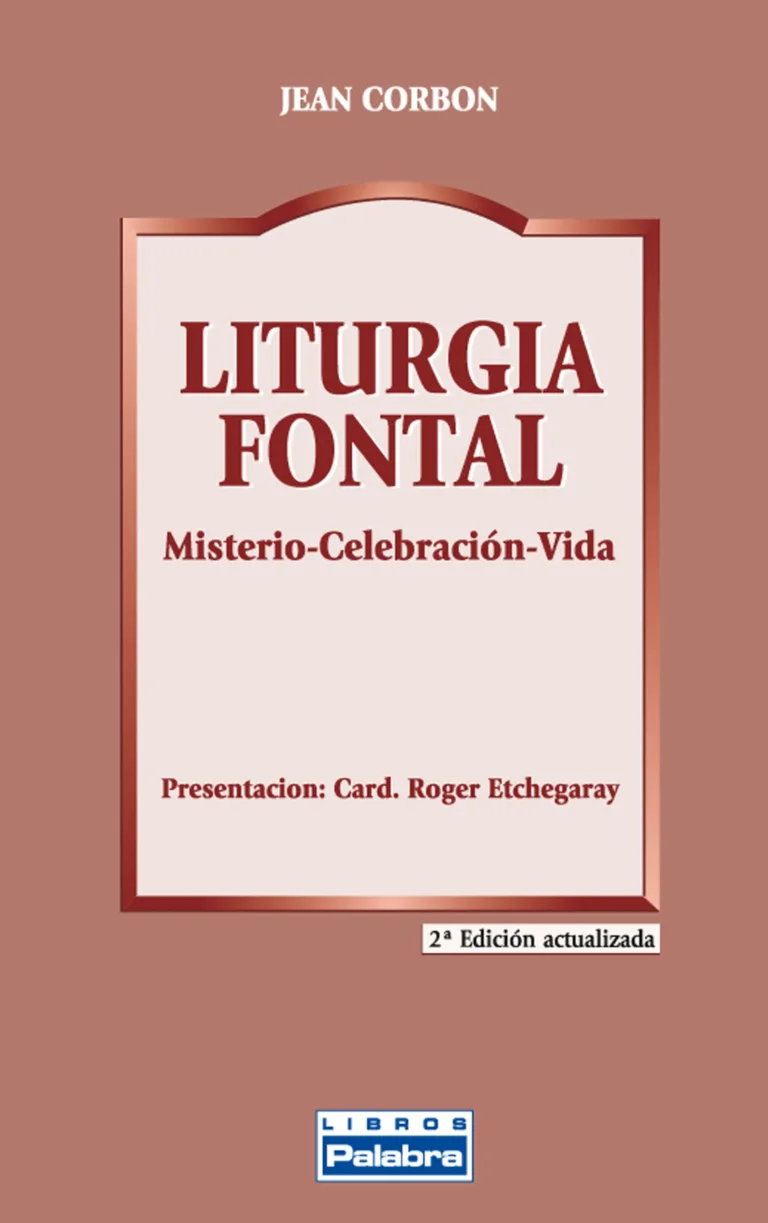 Liturgia fontal. Misterio - Celebración - Vida