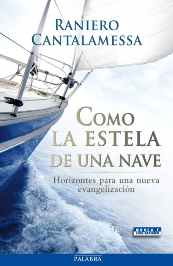 Como la estela de una nave. Horizontes para una nueva evangelización