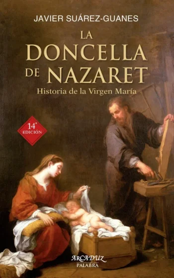 La Doncella de Nazaret. Historia de la Virgen María