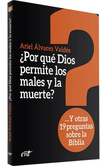 ¿Por qué Dios permite los males y la muerte? Y otras 19 preguntas sobre la Biblia