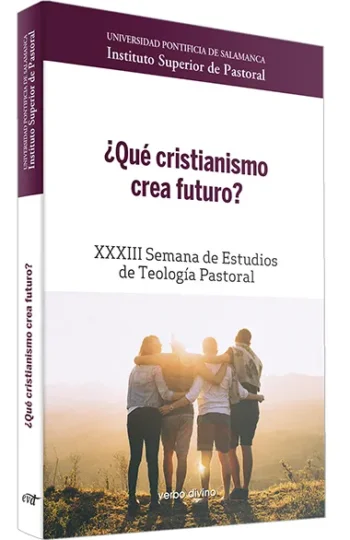 ¿Qué cristianismo crea futuro? XXXIII Semana de Estudios de Teología Pastoral
