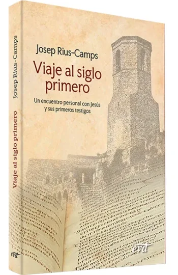 Viaje al siglo primero. Un encuentro personal con Jesús y sus primeros testigos