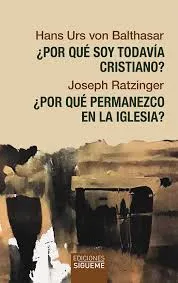 ¿Por que soy todavía cristiano? ¿Por que permanezco en la iglesia?