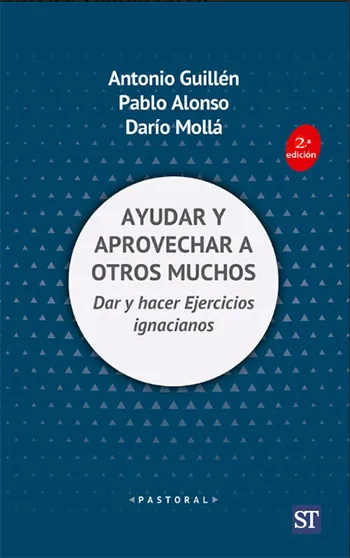 Ayudar y aprovechar a otros muchos, dar y hacer ejercicios ignacianos