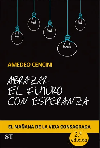 Abrazar el futuro con esperanza, el mañana de la consagración