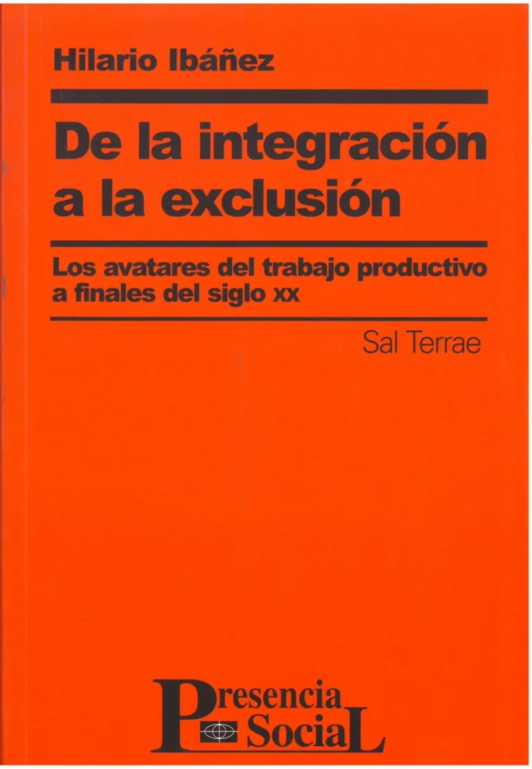 De la integración a la exclusión, los avatares del trabajo productivo a finales del siglo XX