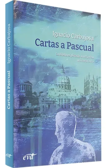Cartas a Pascual. La Biblia explicada a un joven universitario