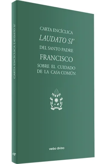 Carta encíclica "Laudato si'" Sobre el cuidado de la casa común