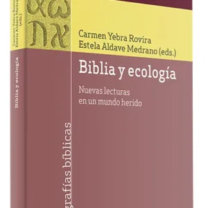 Biblia y ecología. Nuevas lecturas en un mundo herido