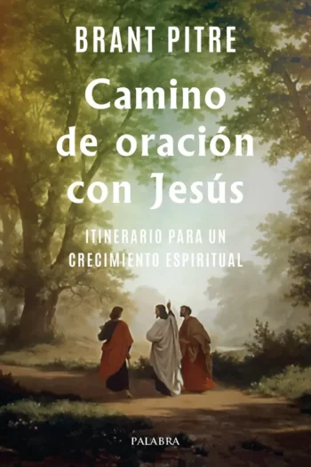 Camino de oración con Jesús. Itinerario para un crecimiento espiritual