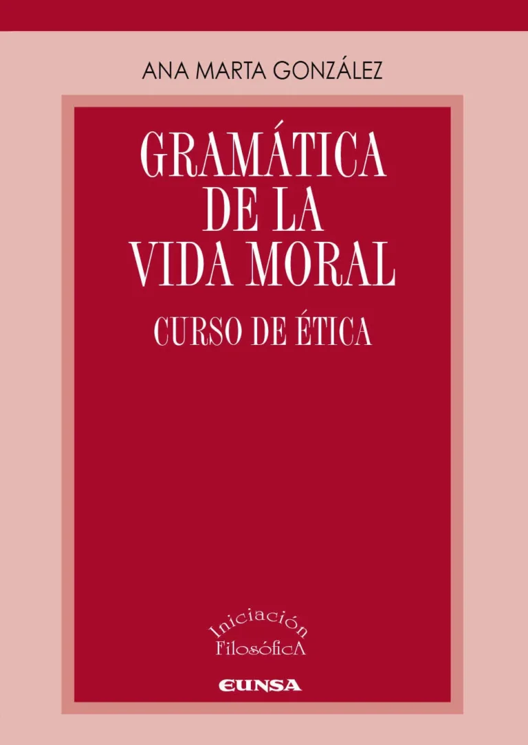 Gramática de la vida moral. Curso de ética