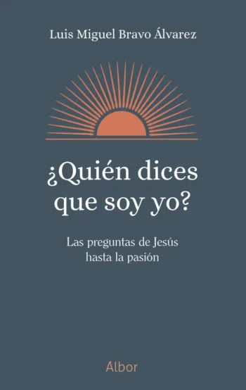 ¿Quién dices que soy yo? Las preguntas de Jesús hasta la Pasión