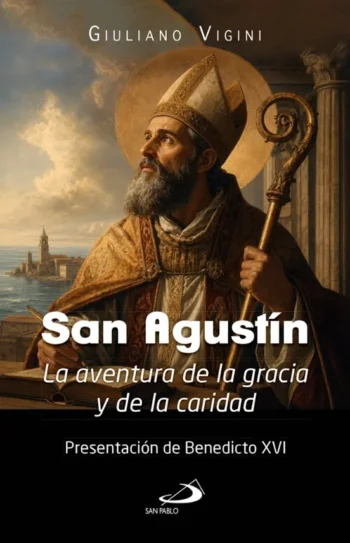 San Agustín. La aventura de la gracia y de la caridad
