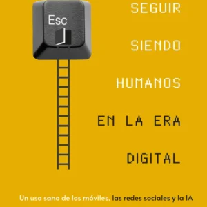 Seguir siendo humanos en la era digital
