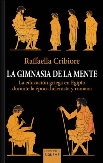 La gimnasia de la mente. La educación griega en Egipto durante la época helenista y romana