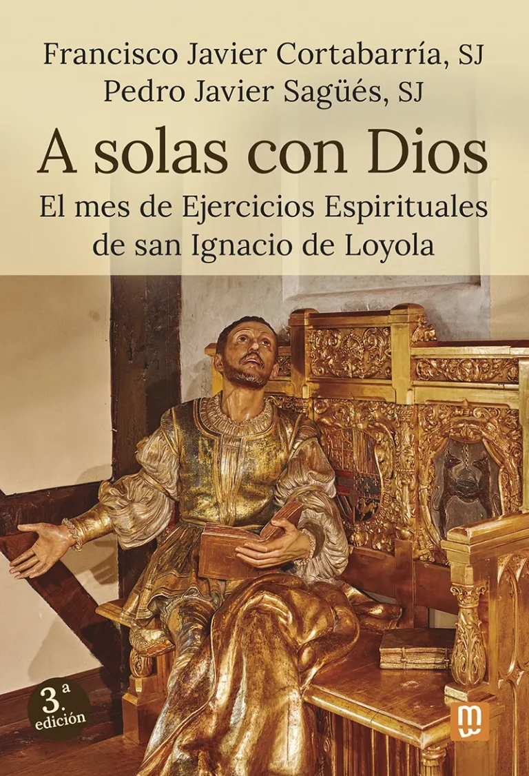 A solas con Dios. El mes de Ejercicios Espirituales de san Ignacio de Loyola