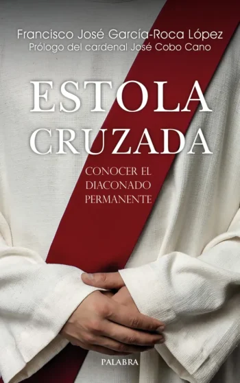 Estola cruzada. Conocer el diaconado permanente