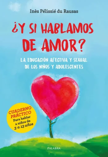 ¿Y si hablamos de amor? La educación afectiva y sexual de los niños y adolescentes